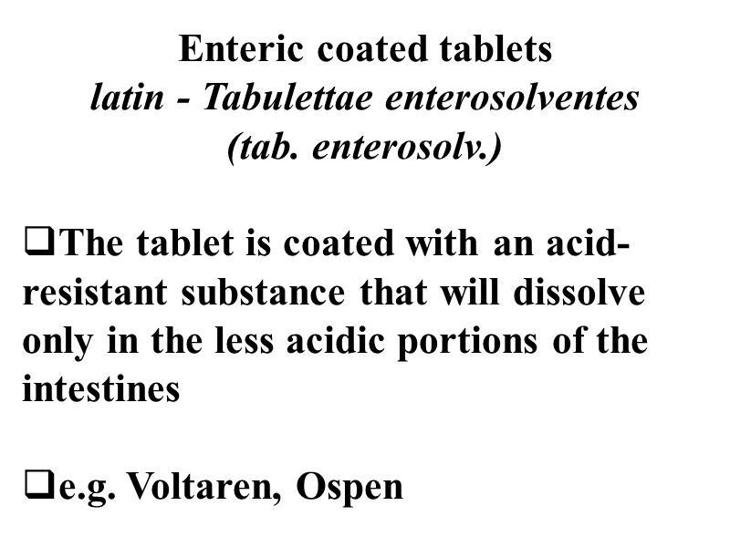 Enteric coated tablets latin - Tabulettae enterosolventes (tab. enterosolv.)  The tablet is coated